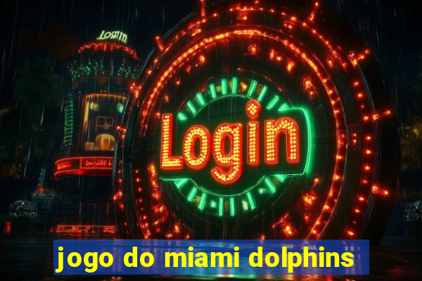 jogo do miami dolphins